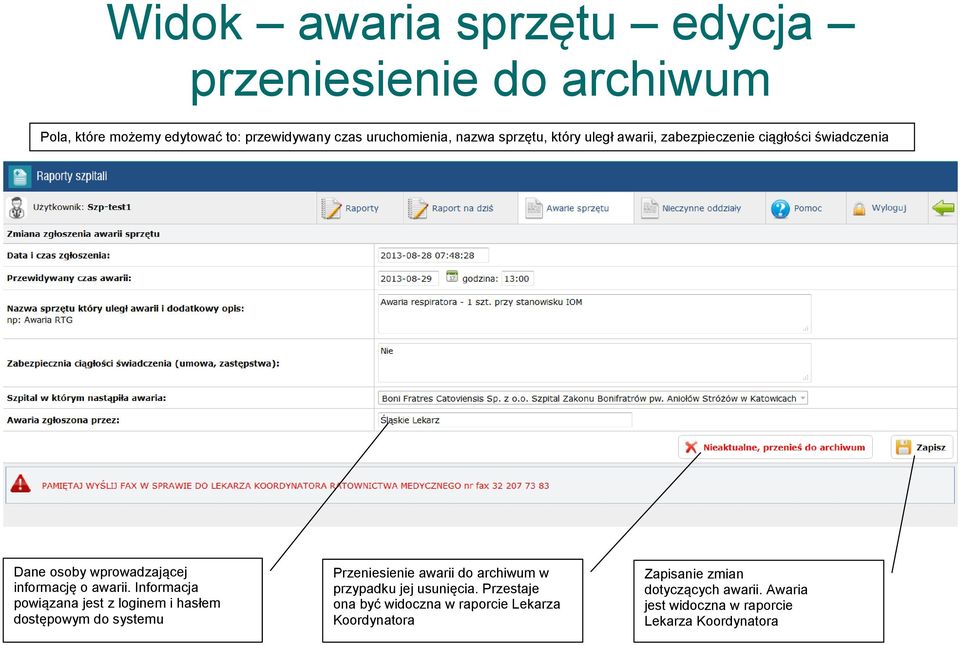 Informacja powiązana jest z loginem i hasłem dostępowym do systemu Przeniesienie awarii do archiwum w przypadku jej usunięcia.