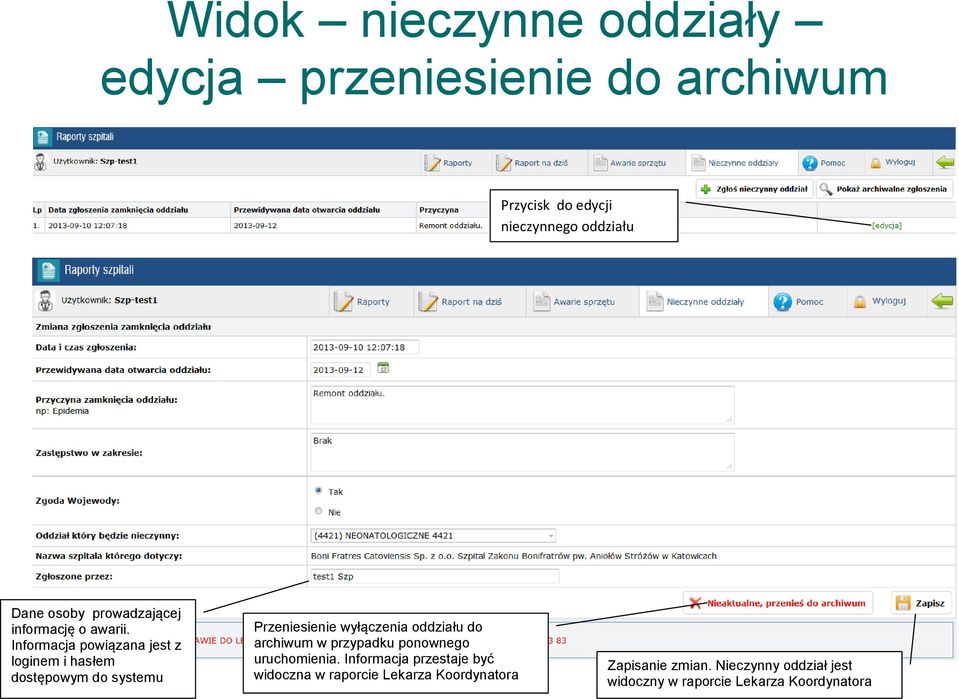 Informacja powiązana jest z loginem i hasłem dostępowym do systemu Przeniesienie wyłączenia oddziału do