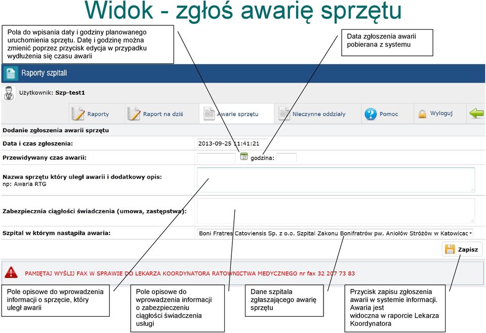 zgłoszenia awarii pobierana z systemu Pole opisowe do wprowadzenia informacji o sprzęcie, który uległ awarii Pole opisowe do