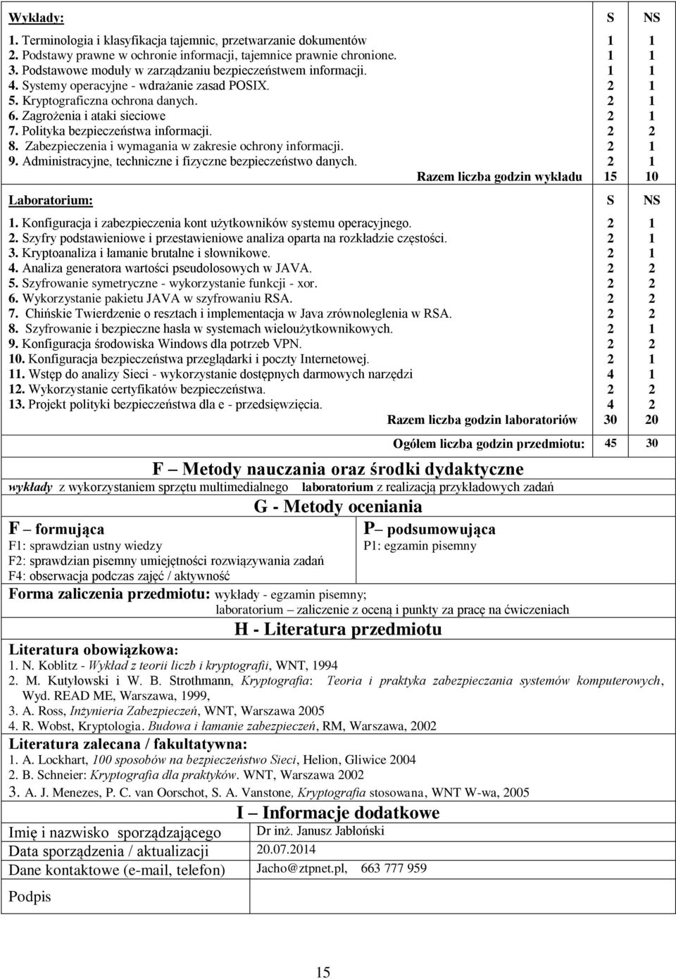 Polityka bezpieczeństwa informacji. 8. Zabezpieczenia i wymagania w zakresie ochrony informacji. 9. Administracyjne, techniczne i fizyczne bezpieczeństwo danych.