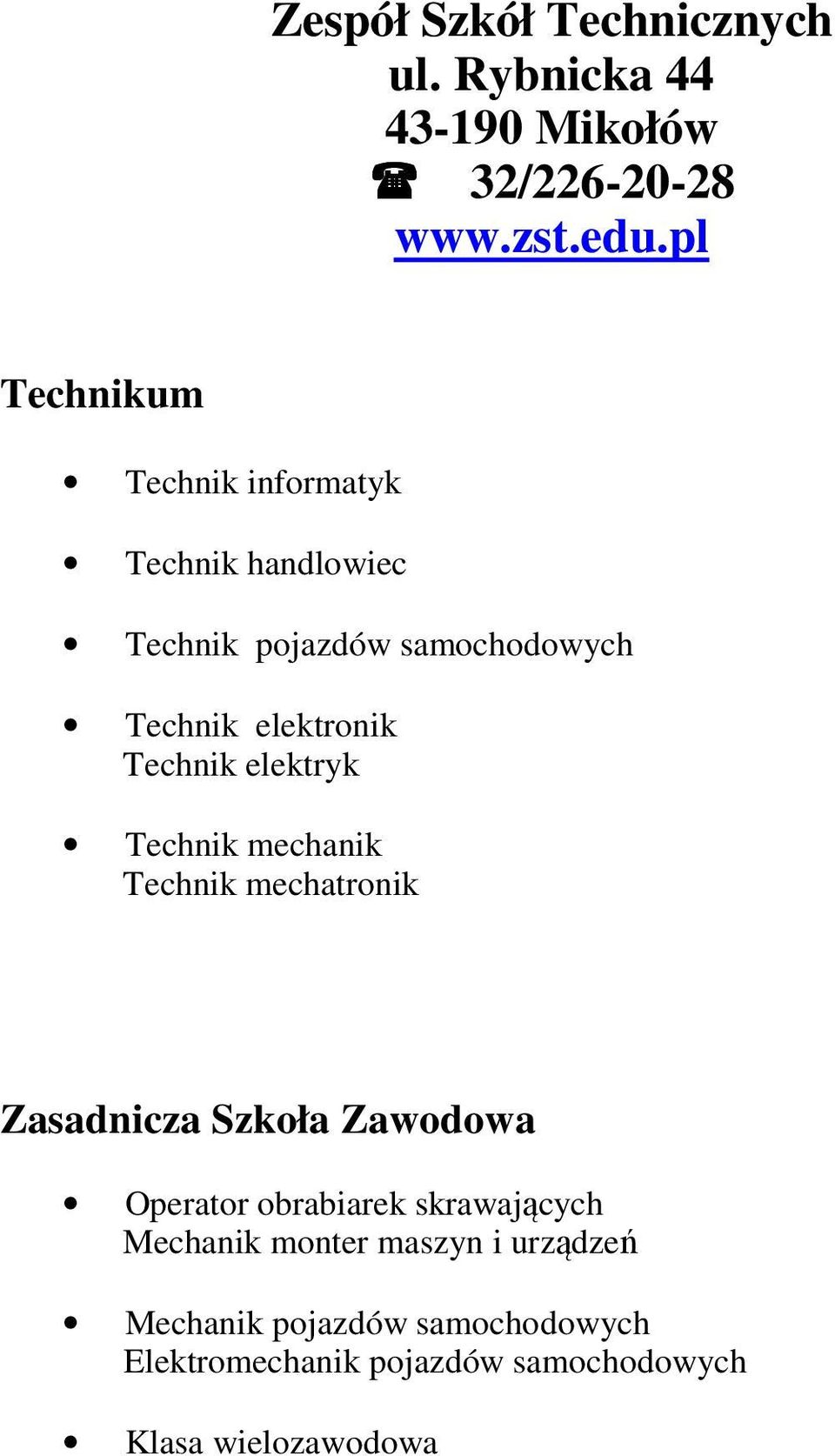 Technik elektryk Technik mechanik Technik mechatronik Zasadnicza Szkoła Zawodowa Operator obrabiarek
