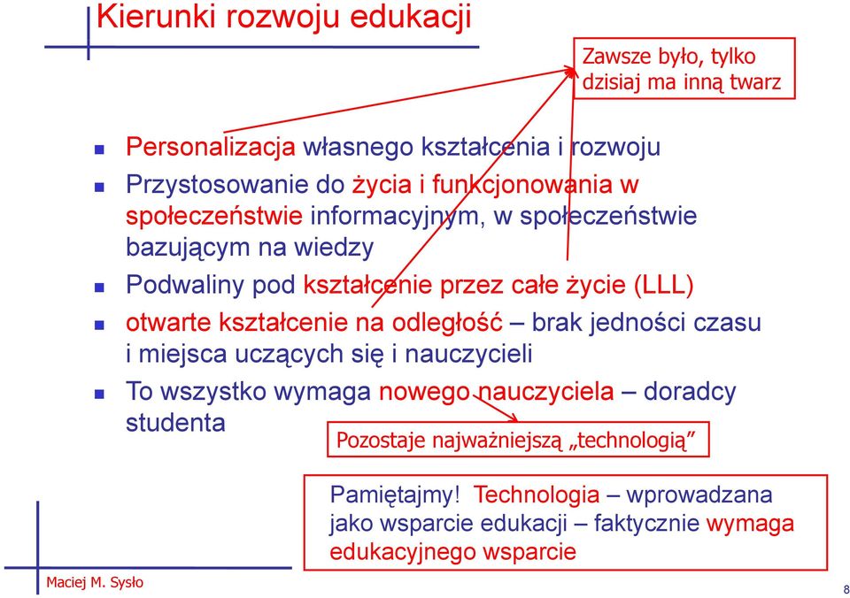 kształcenie na odległość brak jedności czasu i miejsca uczących się i nauczycieli To wszystko wymaga nowego nauczyciela doradcy studenta