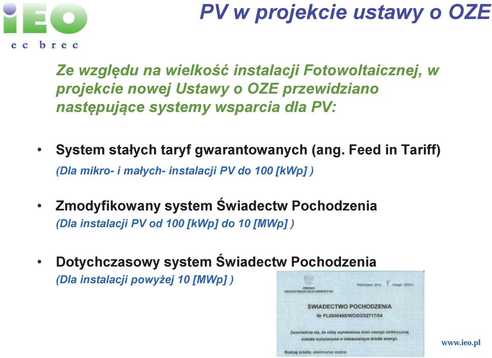 Feed in Tariff) (Dla mikro- i małych- instalacji PV do 100 [kwp] ) Zmodyfikowany system wiadectw