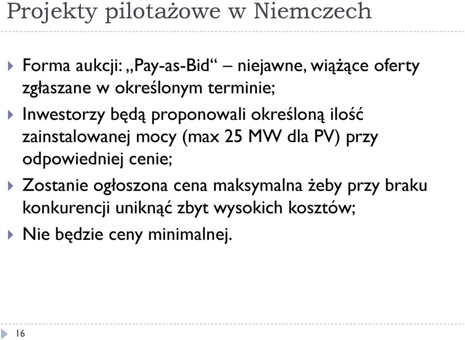 zainstalowanej mocy (max 25 MW dla PV) przy odpowiedniej cenie; Zostanie ogłoszona