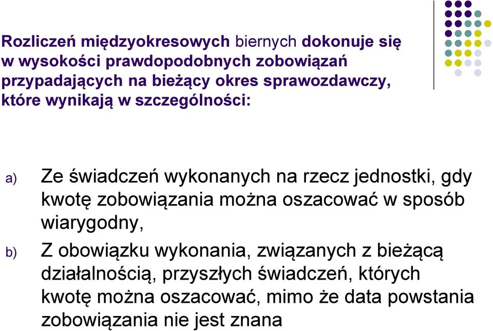 gdy kwotę zobowiązania można oszacować w sposób wiarygodny, b) Z obowiązku wykonania, związanych z bieżącą