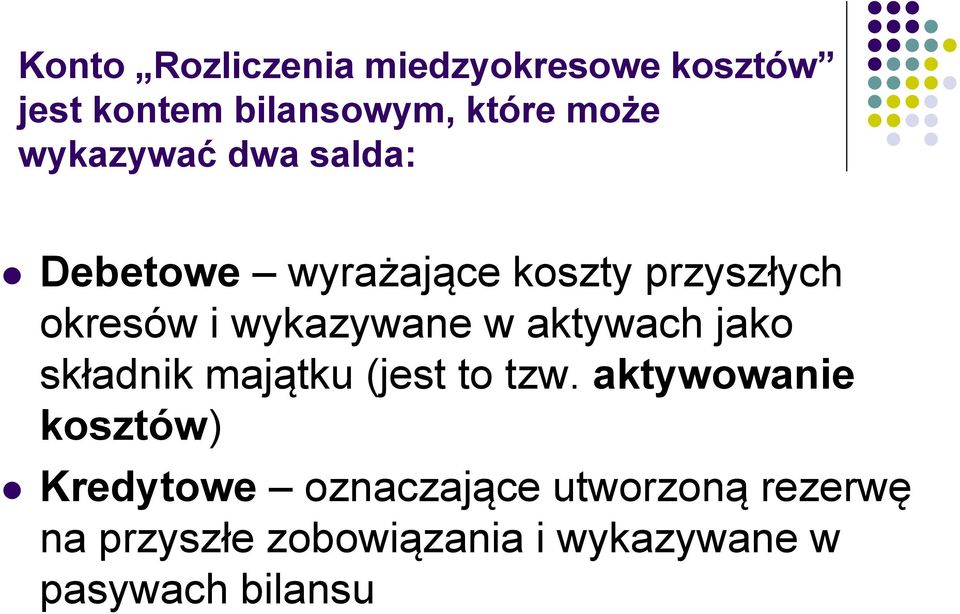 w aktywach jako składnik majątku (jest to tzw.