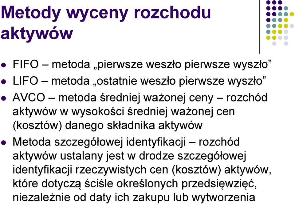 aktywów Metoda szczegółowej identyfikacji rozchód aktywów ustalany jest w drodze szczegółowej identyfikacji