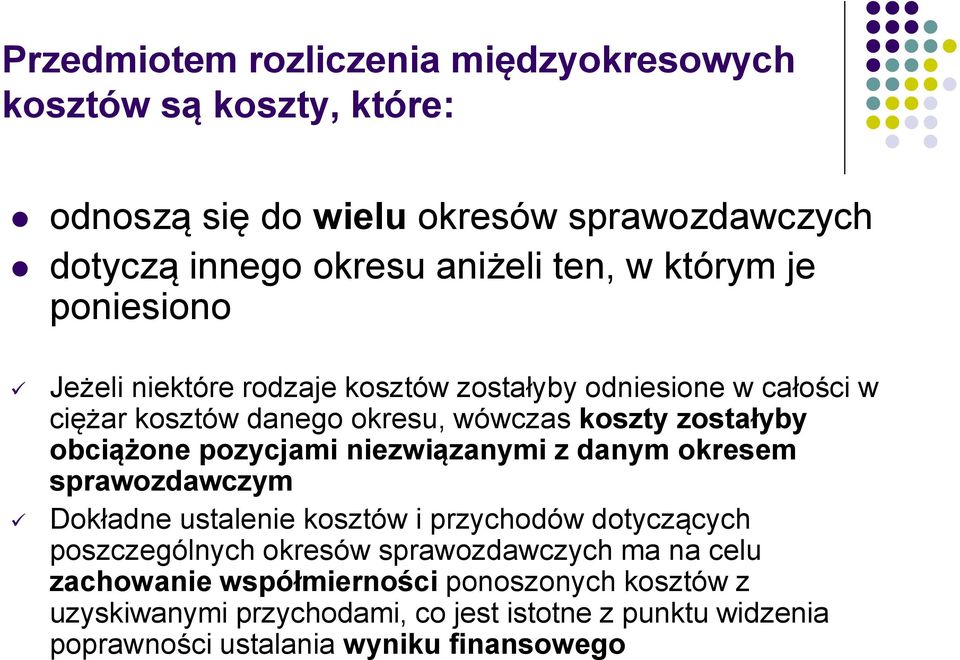 pozycjami niezwiązanymi z danym okresem sprawozdawczym Dokładne ustalenie kosztów i przychodów dotyczących poszczególnych okresów sprawozdawczych ma na