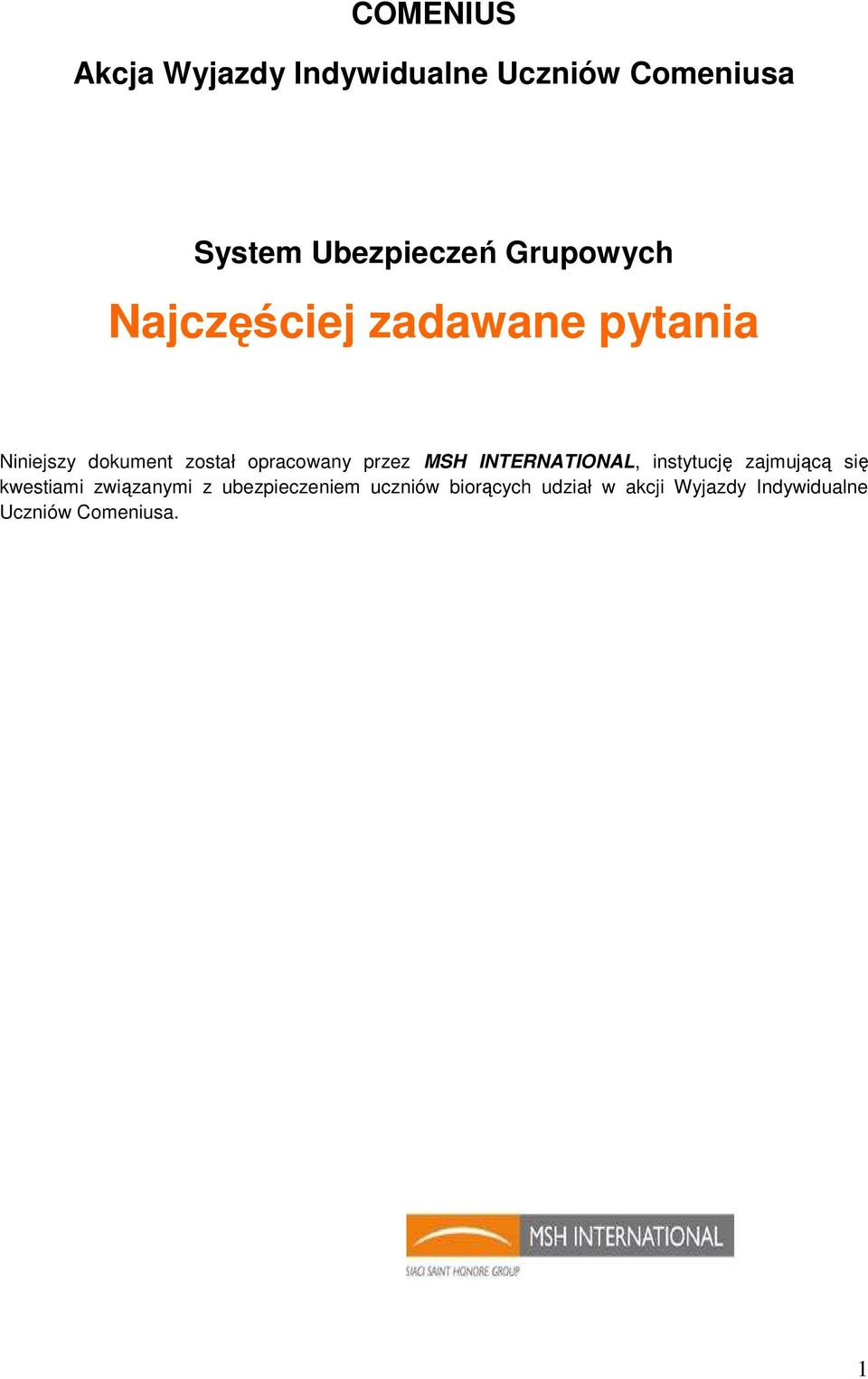 przez MSH INTERNATIONAL, instytucję zajmującą się kwestiami związanymi z