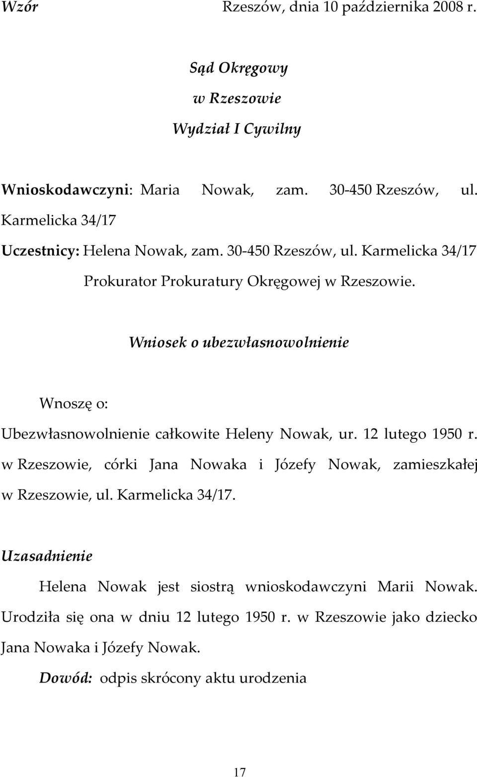 Wniosek o ubezwłasnowolnienie Wnoszę o: Ubezwłasnowolnienie całkowite Heleny Nowak, ur. 12 lutego 1950 r.