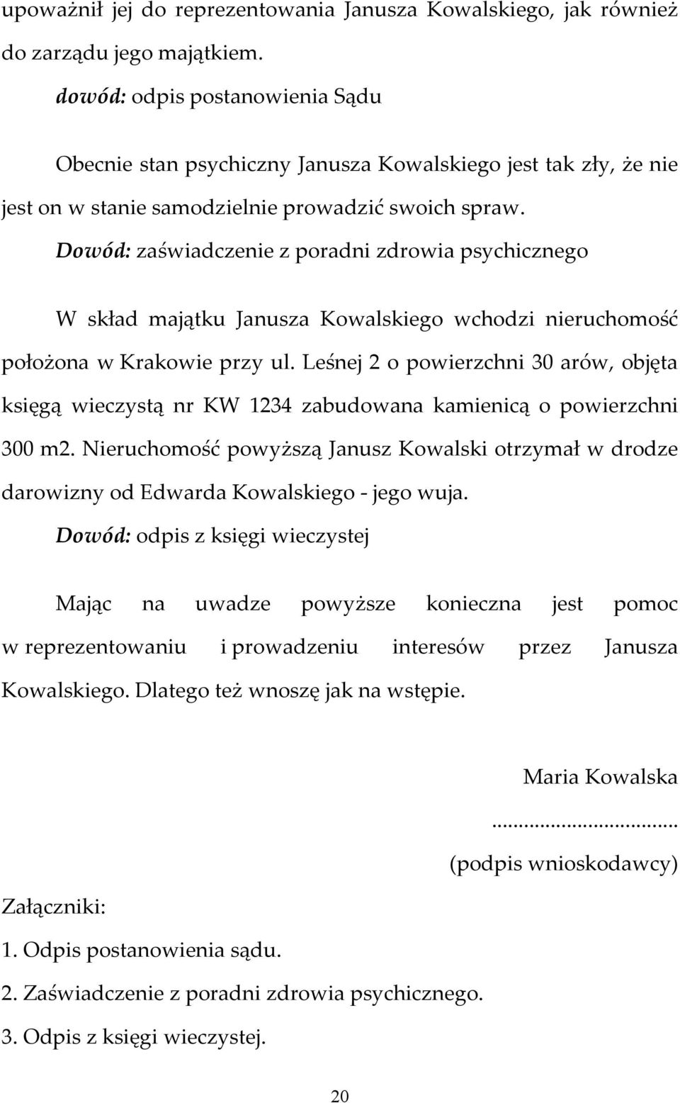 Dowód: zaświadczenie z poradni zdrowia psychicznego W skład majątku Janusza Kowalskiego wchodzi nieruchomość położona w Krakowie przy ul.