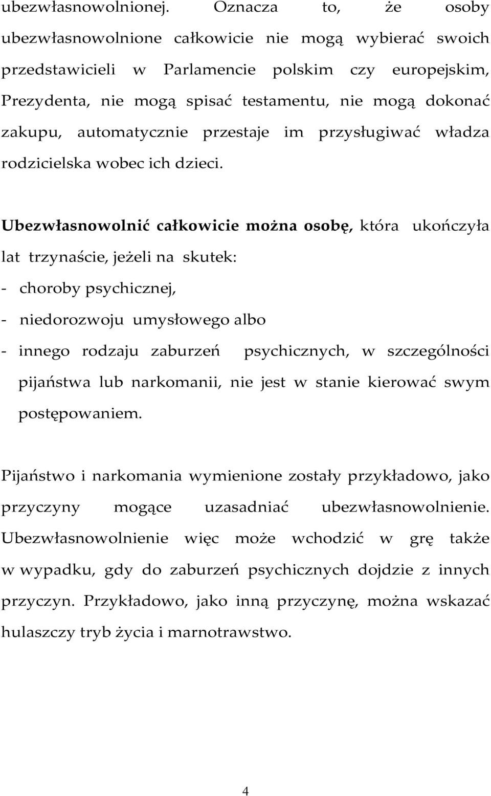 automatycznie przestaje im przysługiwać władza rodzicielska wobec ich dzieci.