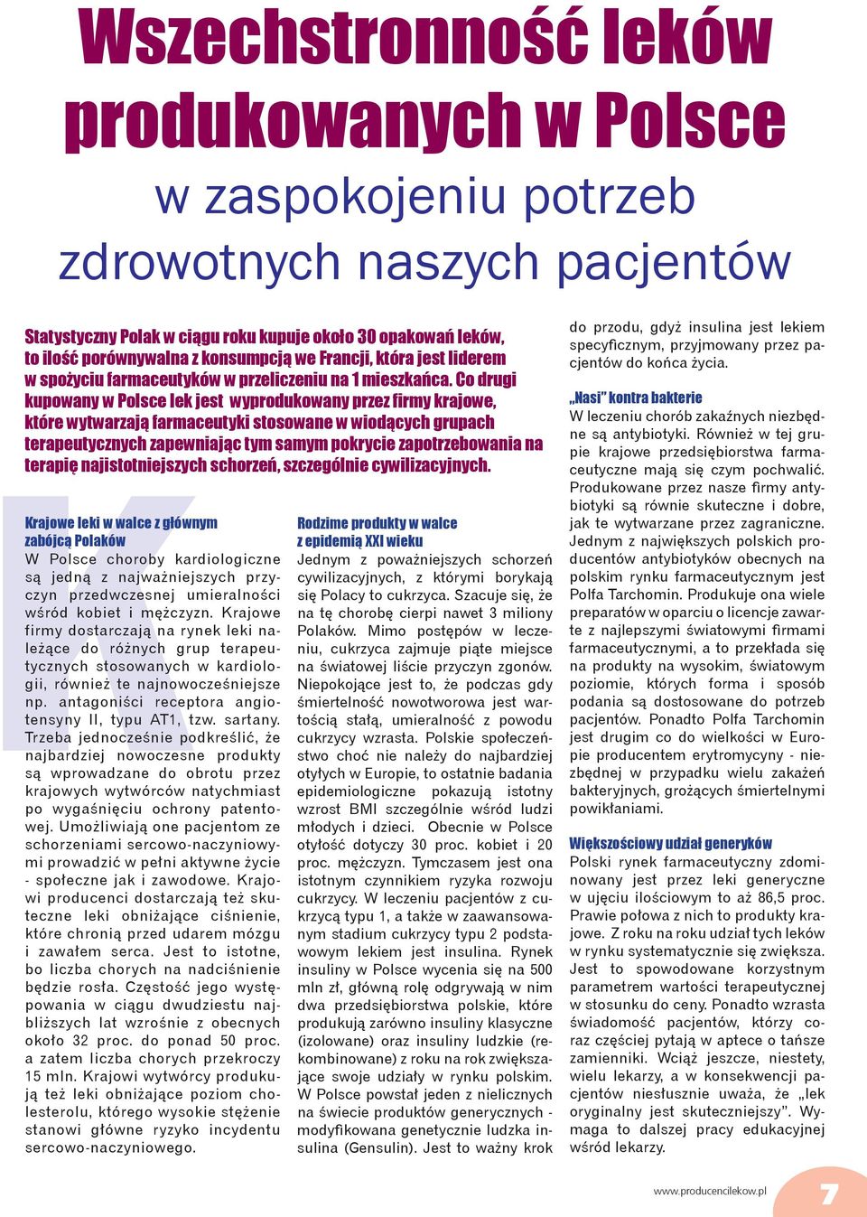 Co drugi kupowany w Polsce lek jest wyprodukowany przez firmy krajowe, które wytwarzają farmaceutyki stosowane w wiodących grupach terapeutycznych zapewniając tym samym pokrycie zapotrzebowania na