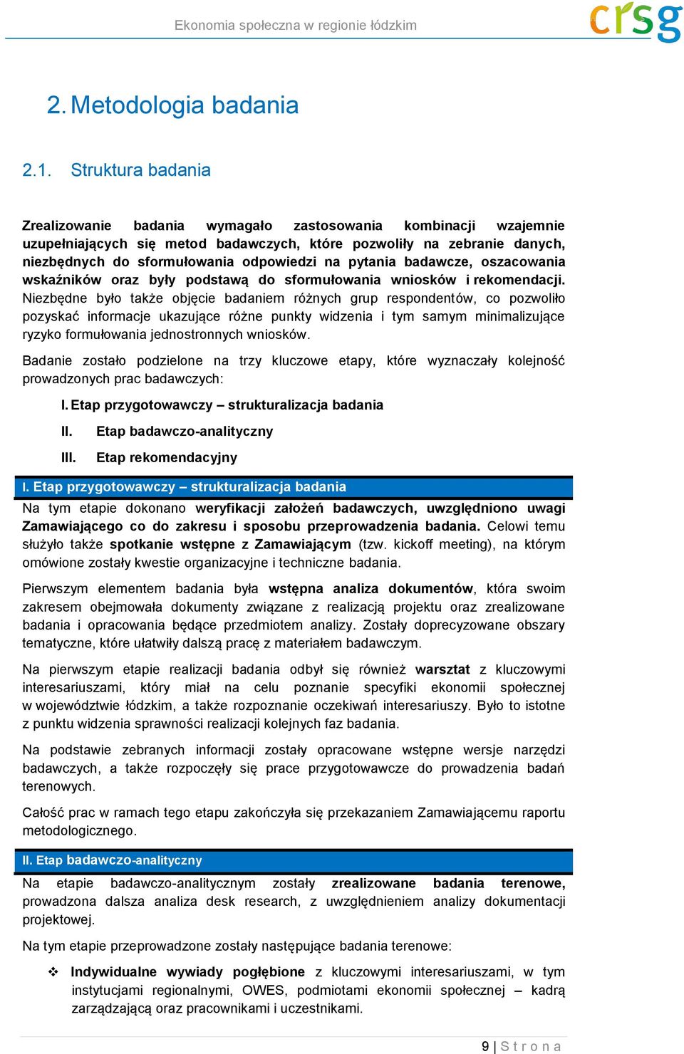 pytania badawcze, oszacowania wskaźników oraz były podstawą do sformułowania wniosków i rekomendacji.
