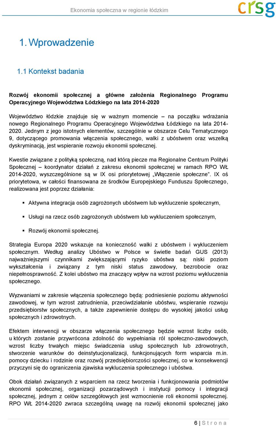 początku wdrażania nowego Regionalnego Programu Operacyjnego Województwa Łódzkiego na lata 2014-2020.