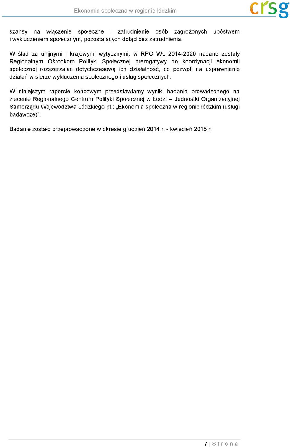 ich działalność, co pozwoli na usprawnienie działań w sferze wykluczenia społecznego i usług społecznych.