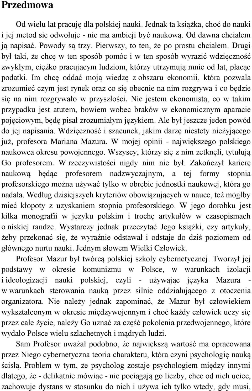 Im chcę oddać moją wiedzę z obszaru ekonomii, która pozwala zrozumieć czym jest rynek oraz co się obecnie na nim rozgrywa i co będzie się na nim rozgrywało w przyszłości.