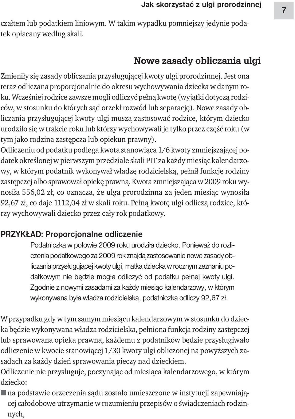 Wcześniej rodzice zawsze mogli odliczyć pełną kwotę (wyjątki dotyczą rodziców, w stosunku do których sąd orzekł rozwód lub separację).