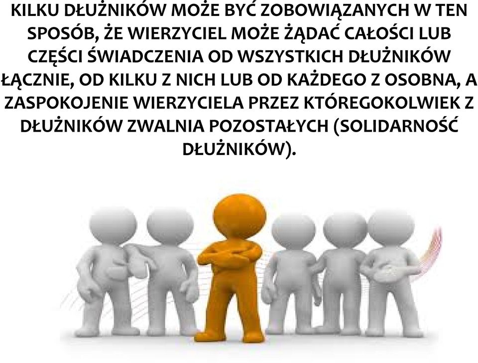 OD KILKU Z NICH LUB OD KAŻDEGO Z OSOBNA, A ZASPOKOJENIE WIERZYCIELA