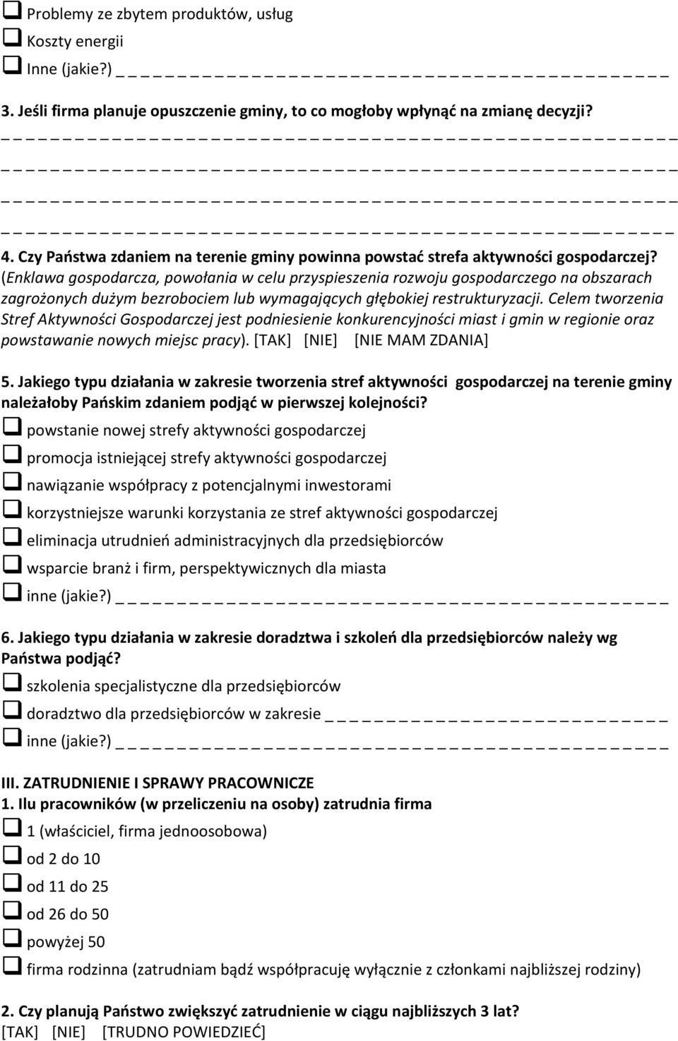 (Enklawa gospodarcza, powołania w celu przyspieszenia rozwoju gospodarczego na obszarach zagrożonych dużym bezrobociem lub wymagających głębokiej restrukturyzacji.