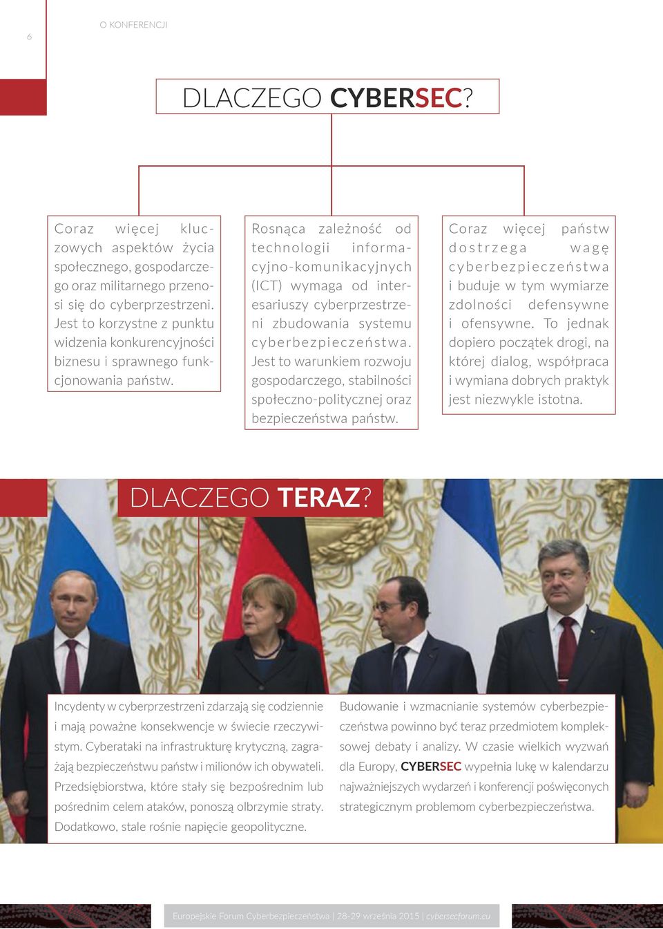 Rosnąca zależność od technologii informacyjno-komunikacyjnych (ICT) wymaga od interesariuszy cyberprzestrzeni zbudowania systemu cyberbezpieczeństwa.