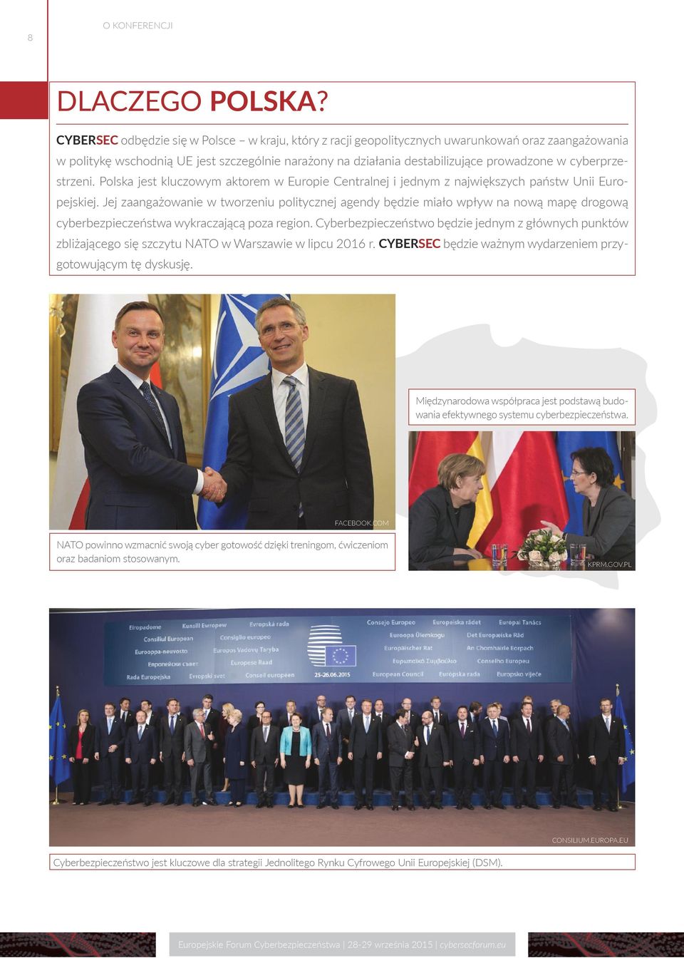 cyberprzestrzeni. Polska jest kluczowym aktorem w Europie Centralnej i jednym z największych państw Unii Europejskiej.