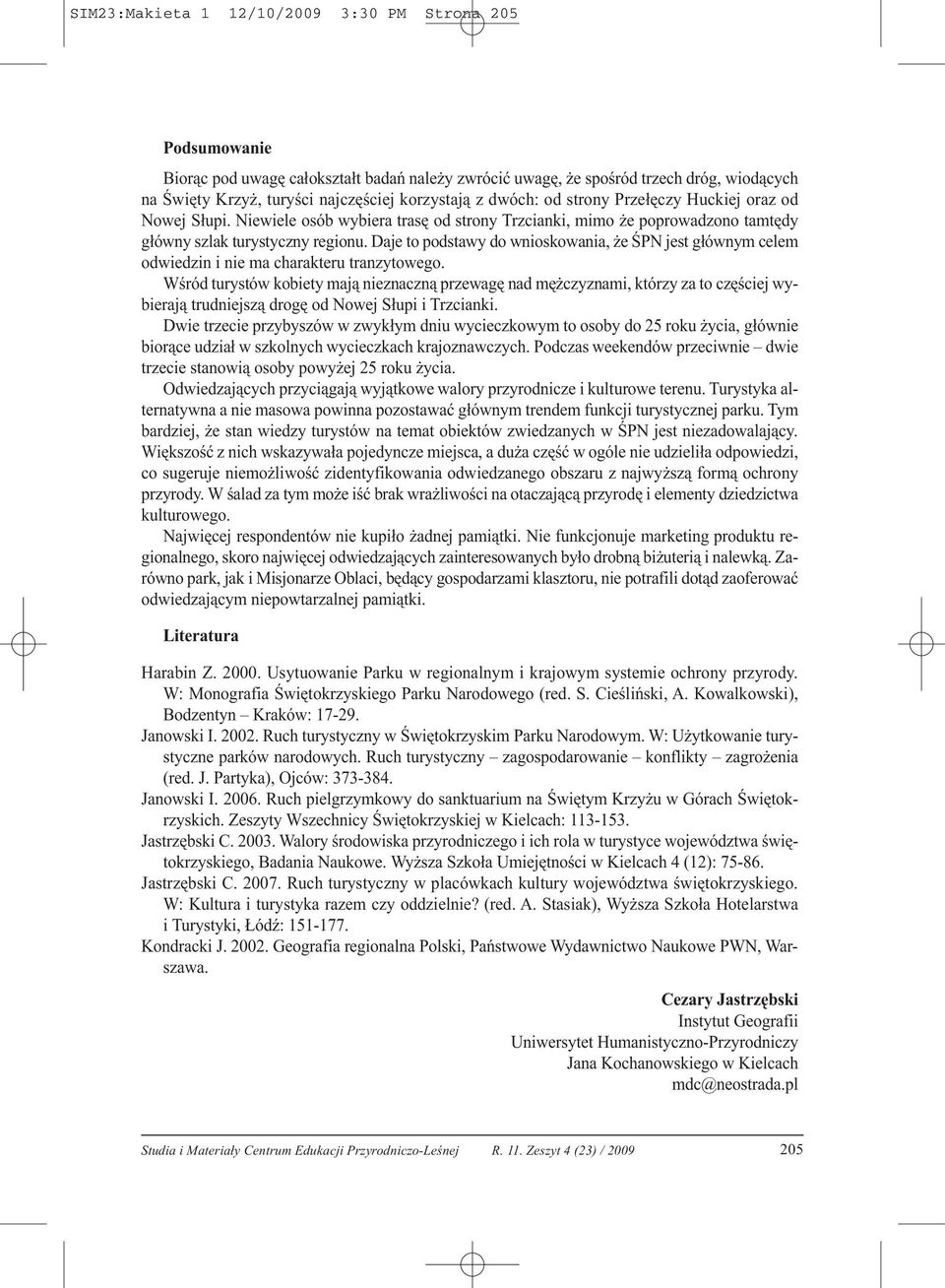 Daje to podstawy do wnioskowania, że ŚPN jest głównym celem odwiedzin i nie ma charakteru tranzytowego.