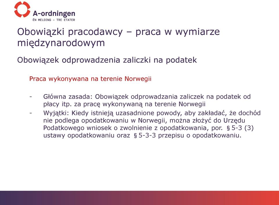 za pracę wykonywaną na terenie Norwegii - Wyjątki: Kiedy istnieją uzasadnione powody, aby zakładać, że dochód nie podlega