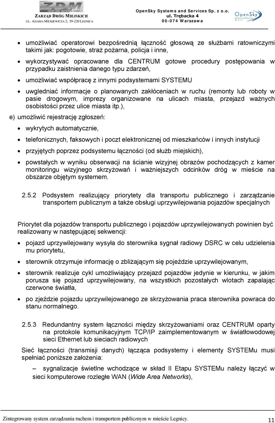 organizowane na ulicach miasta, przejazd ważnych osobistości przez ulice miasta itp.