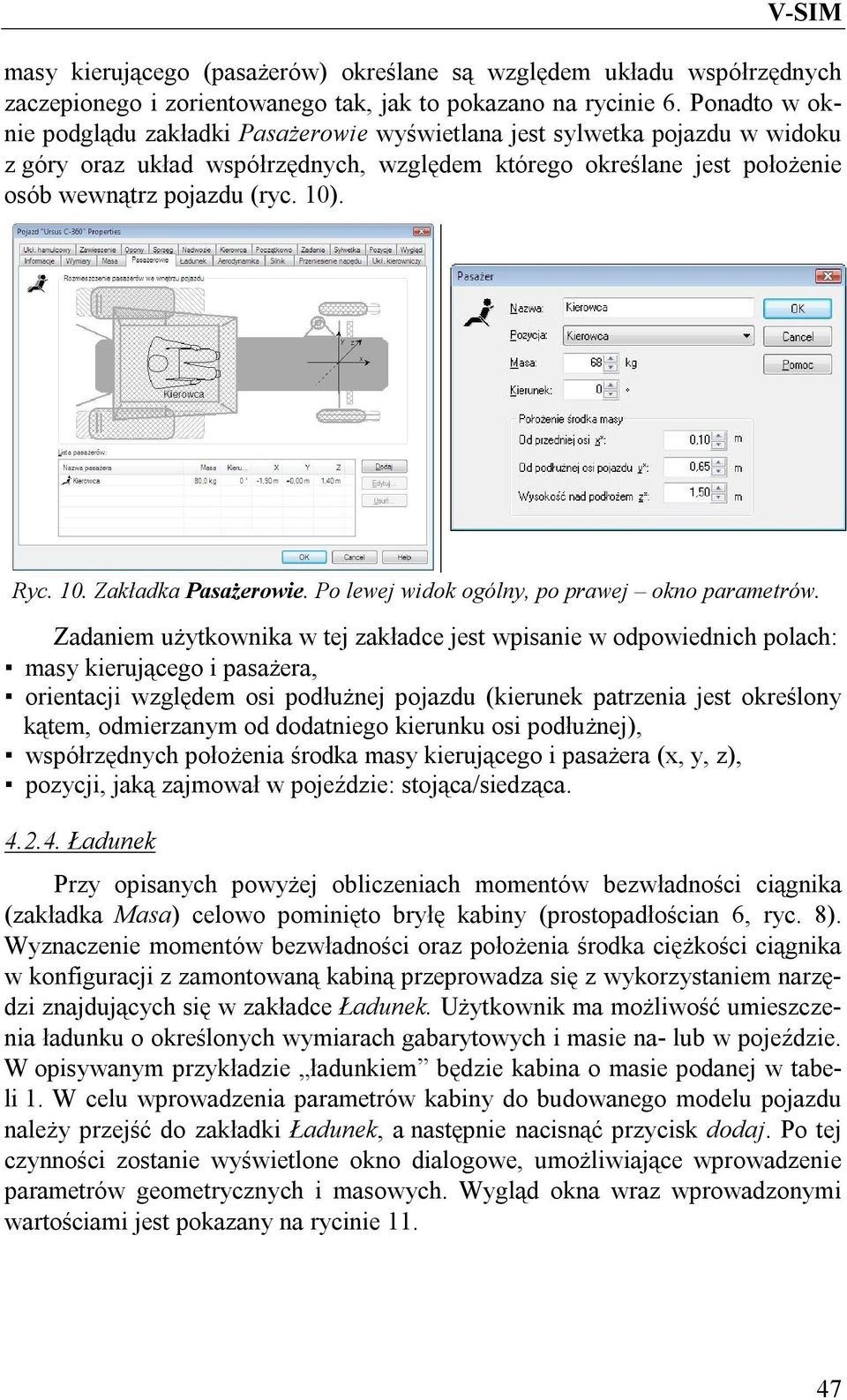 Ryc. 10. Zakładka Pasażerowie. Po lewej widok ogólny, po prawej okno parametrów.