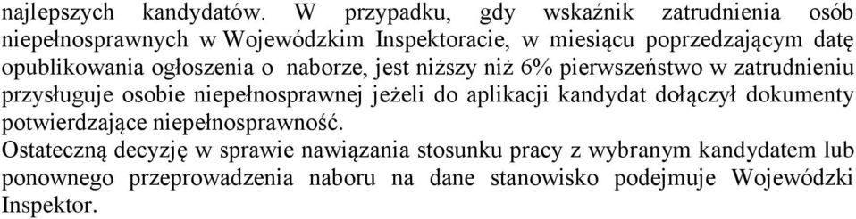 opublikowania ogłoszenia o naborze, jest niższy niż 6% pierwszeństwo w zatrudnieniu przysługuje osobie niepełnosprawnej jeżeli