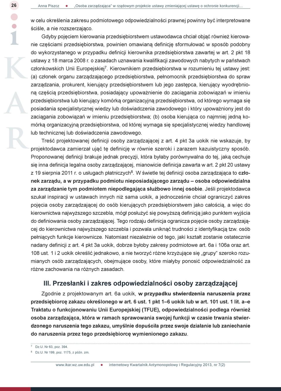 przypadku definicji kierownika przedsiębiorstwa zawartej w art. 2 pkt 18 ustawy z 18 marca 2008 r. o zasadach uznawania kwalifikacji zawodowych nabytych w państwach członkowskich Unii Europejskiej 7.