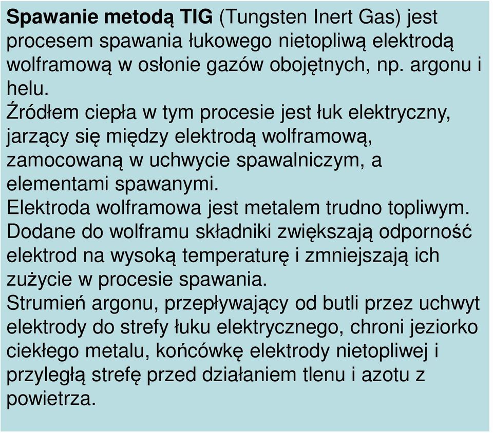 Elektroda wolframowa jest metalem trudno topliwym.