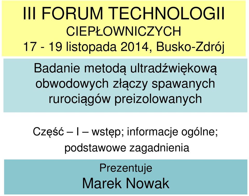 złączy spawanych rurociągów preizolowanych Część I wstęp;