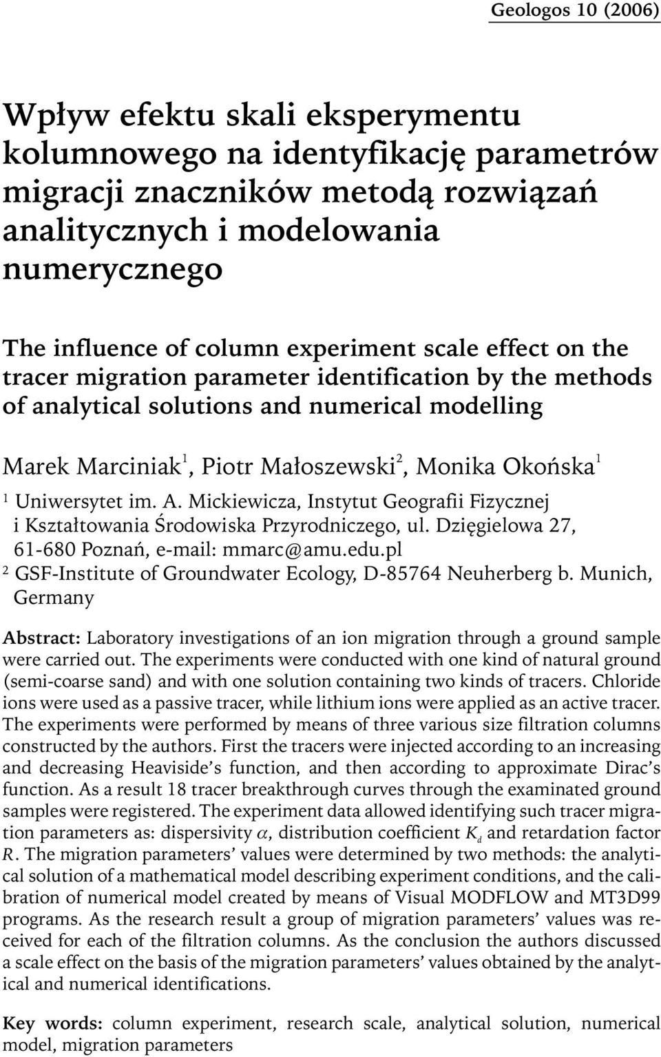 Uniwersytet im. A. Mickiewicza, Instytut Geografii Fizycznej i Kształtowania Środowiska Przyrodniczego, ul. Dzięgielowa 7, 61-680 Poznań, e-mail: mmarc@amu.edu.