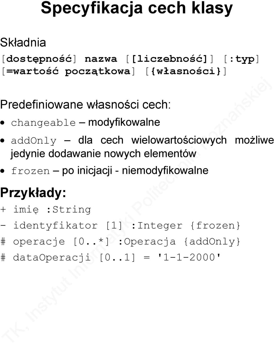 wielowartościowych możliwe jedynie dodawanie nowych elementów frozen po inicjacji - niemodyfikowalne