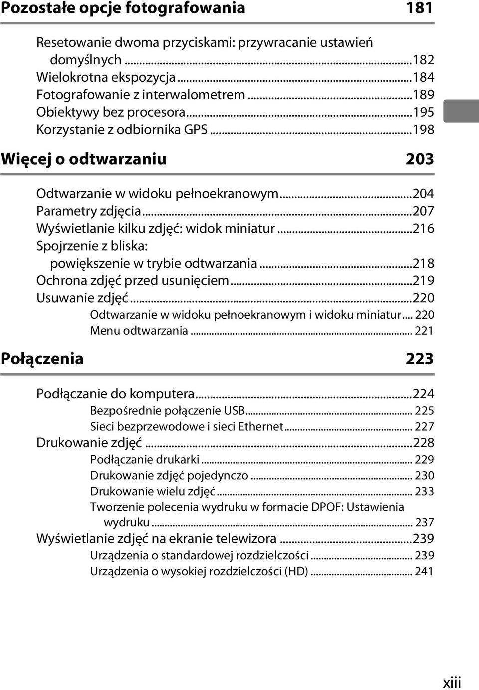 ..216 Spojrzenie z bliska: powiększenie w trybie odtwarzania...218 Ochrona zdjęć przed usunięciem...219 Usuwanie zdjęć...220 Odtwarzanie w widoku pełnoekranowym i widoku miniatur.
