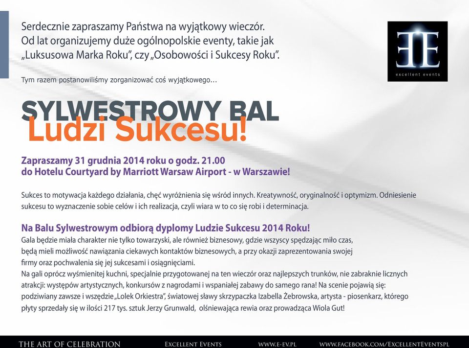 Sukces to motywacja każdego działania, chęć wyróżnienia się wśród innych. Kreatywność, oryginalność i optymizm.