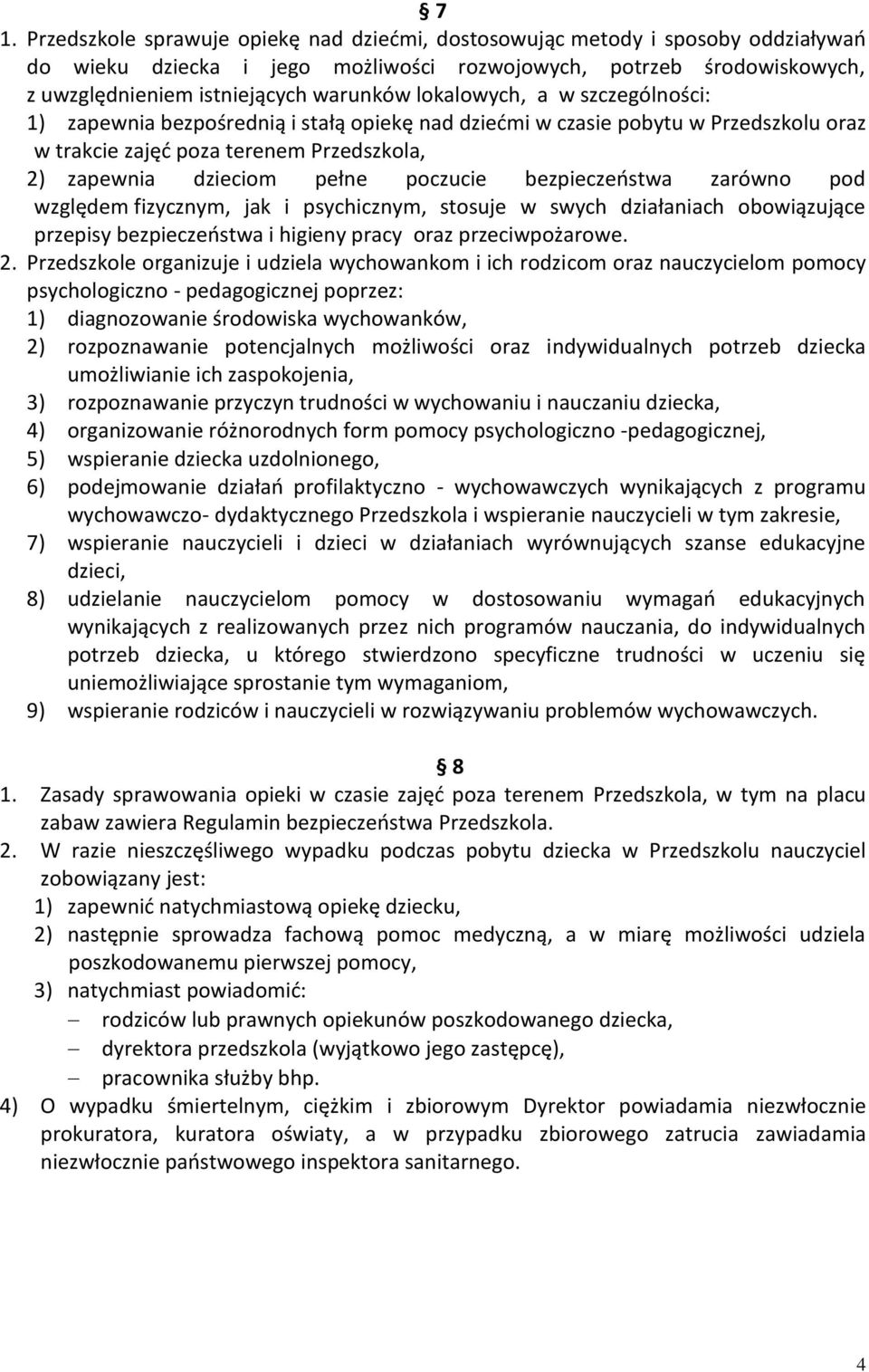 bezpieczeństwa zarówno pod względem fizycznym, jak i psychicznym, stosuje w swych działaniach obowiązujące przepisy bezpieczeństwa i higieny pracy oraz przeciwpożarowe. 2.