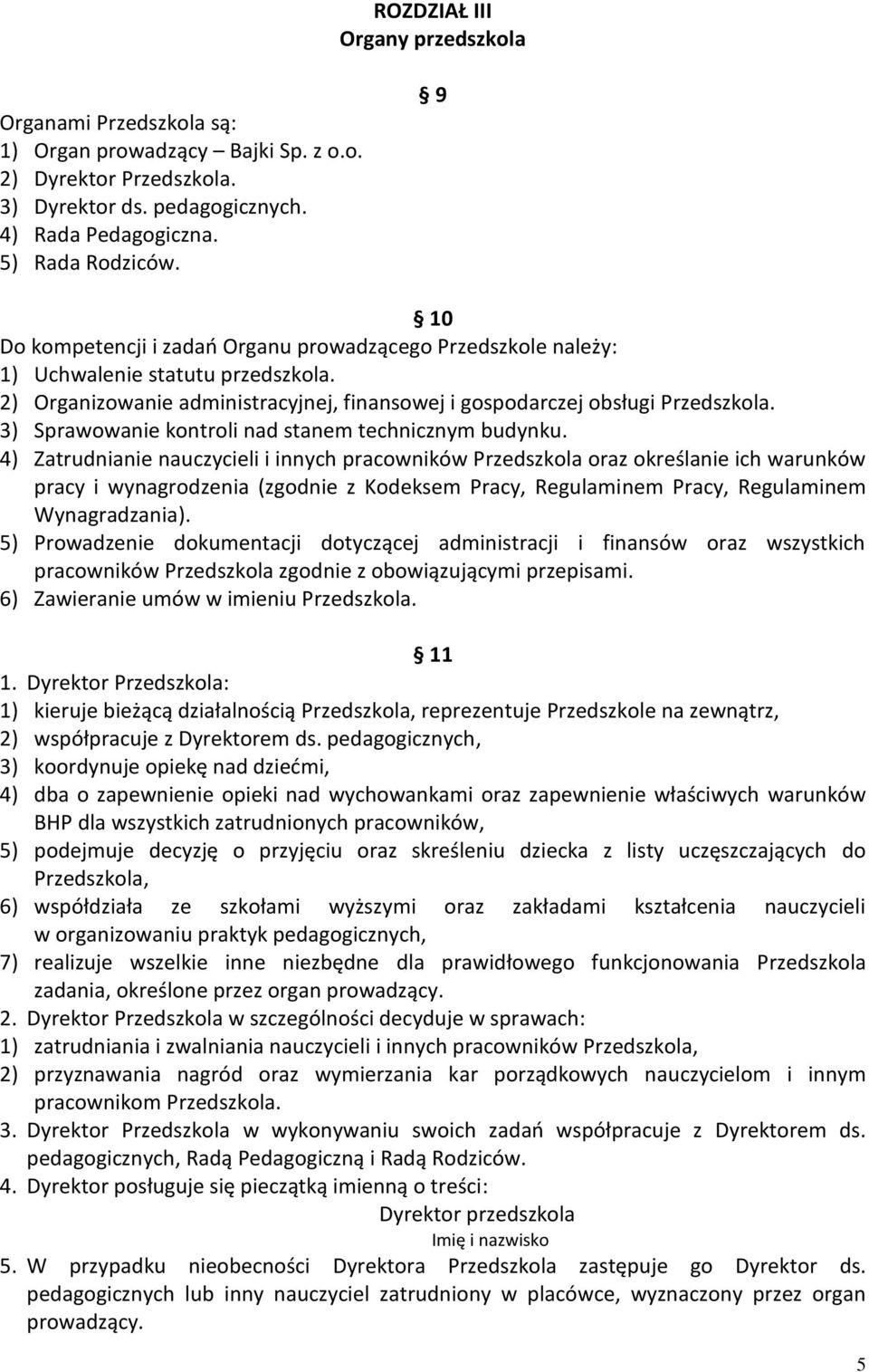 3) Sprawowanie kontroli nad stanem technicznym budynku.
