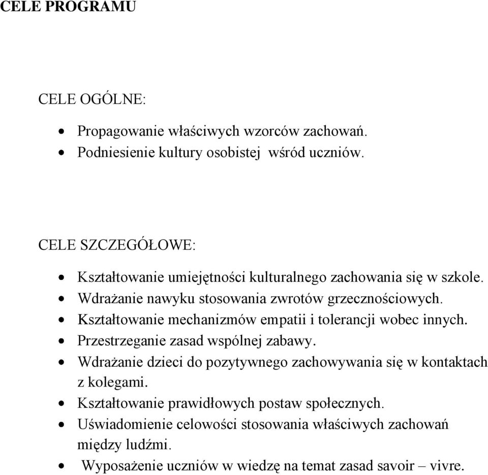 Kształtowanie mechanizmów empatii i tolerancji wobec innych. Przestrzeganie zasad wspólnej zabawy.