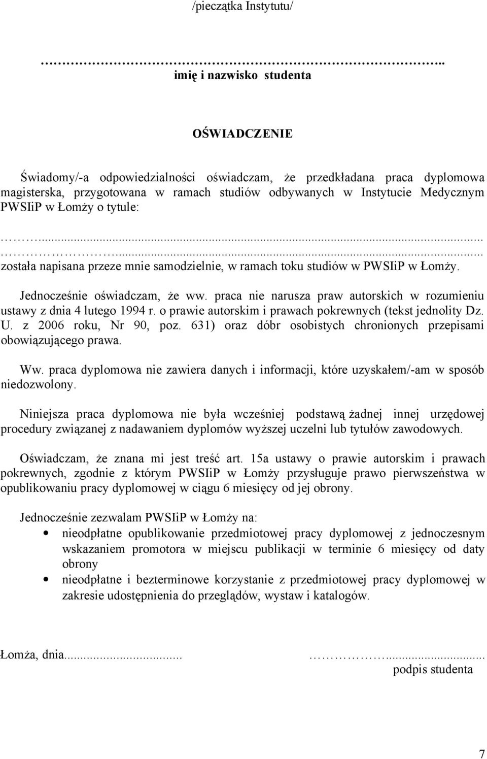 Łomży o tytule:...... została napisana przeze mnie samodzielnie, w ramach toku studiów w PWSIiP w Łomży. Jednocześnie oświadczam, że ww.