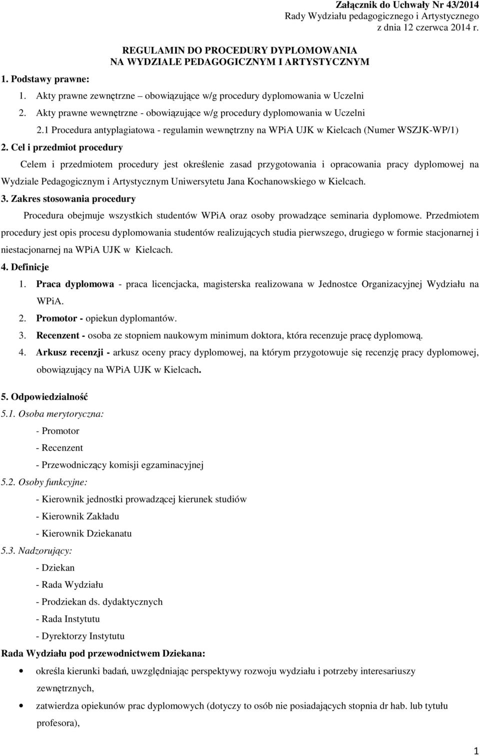 14 r. 2.1 Procedura antyplagiatowa - regulamin wewnętrzny na WPiA UJK w Kielcach (Numer WSZJK-WP/1) 2.
