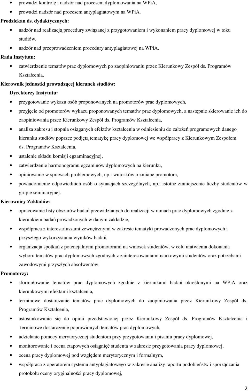 Rada Instytutu: zatwierdzenie tematów prac dyplomowych po zaopiniowaniu przez Kierunkowy Zespół ds. Programów Kształcenia.