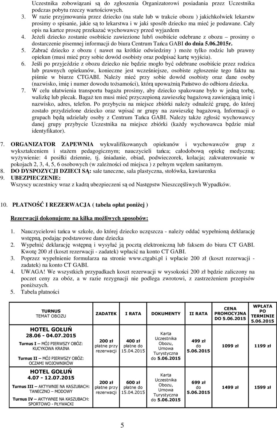 Cały opis na kartce proszę przekazać wychowawcy przed wyjazdem 4.