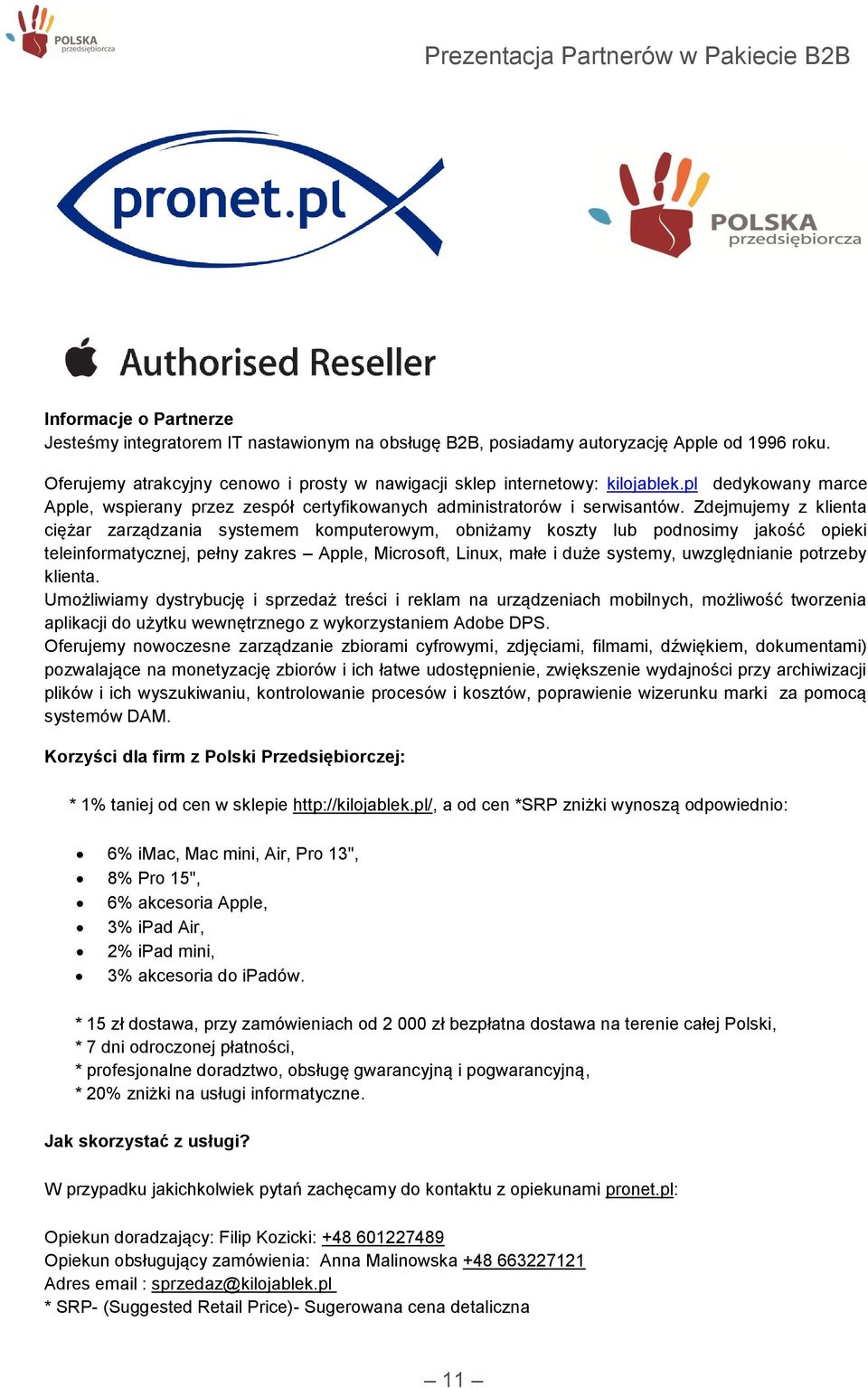 Zdejmujemy z klienta ciężar zarządzania systemem komputerowym, obniżamy koszty lub podnosimy jakość opieki teleinformatycznej, pełny zakres Apple, Microsoft, Linux, małe i duże systemy, uwzględnianie