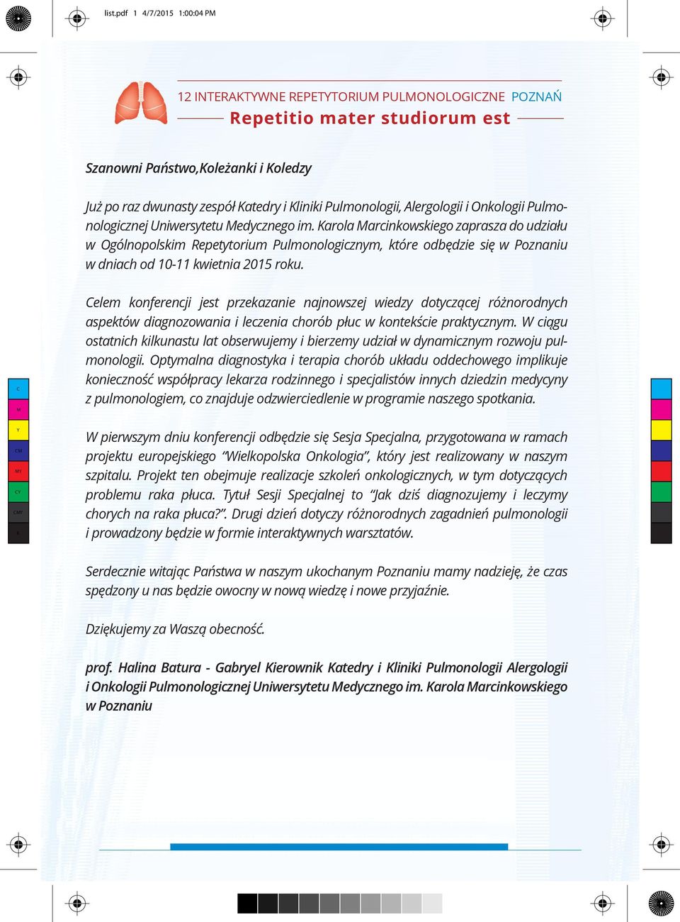 arola arcinkowskiego zaprasza do udziału w Ogólnopolskim Repetytorium Pulmonologicznym, które odbędzie się w Poznaniu w dniach od 10-11 kwietnia 2015 roku.
