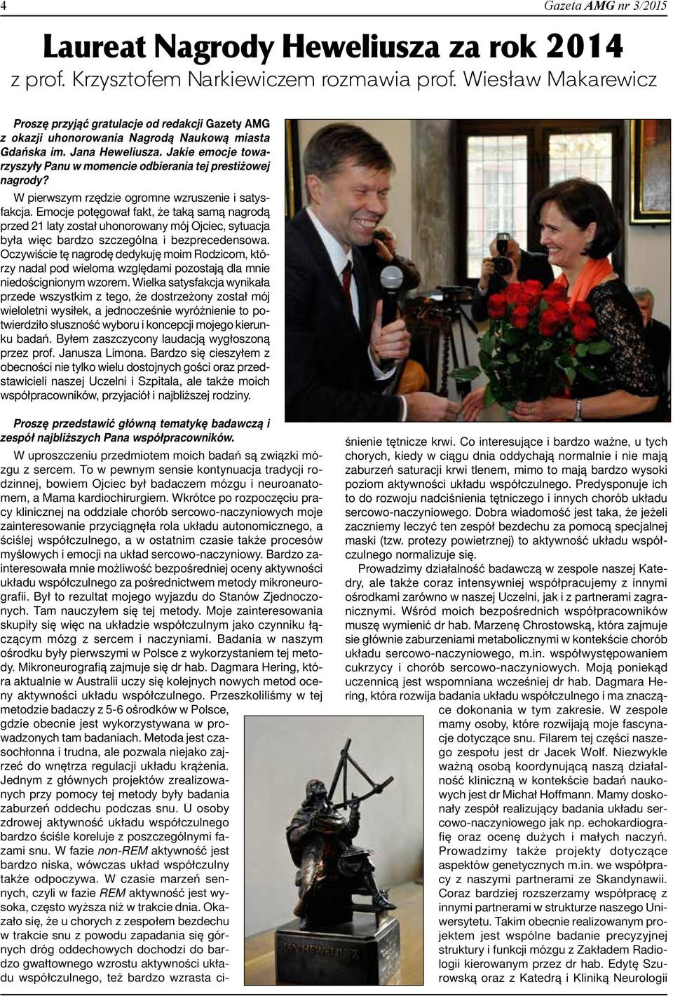 Jakie emocje towarzyszyły Panu w momencie odbierania tej prestiżowej nagrody? W pierwszym rzędzie ogromne wzruszenie i satysfakcja.