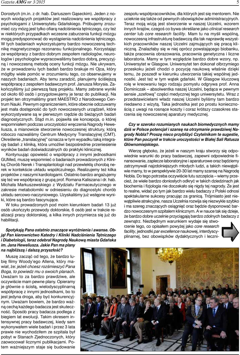W tych badaniach wykorzystujemy bardzo nowoczesną technikę magnetycznego rezonansu funkcjonalnego.