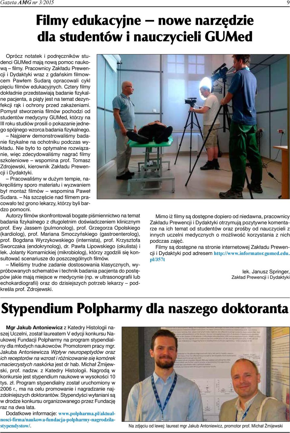 Cztery filmy dokładnie przedstawiają badanie fizykalne pacjenta, a piąty jest na temat dezynfekcji rąk i ochrony przed zakażeniami.